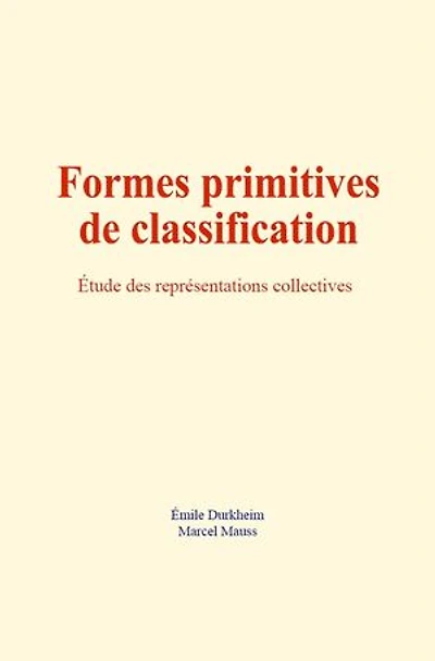 Formes primitives de classification: Étude des représentations collectives