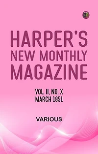 Harper's New Monthly Magazine Vol II No X March 1851