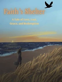 Faith's Shelter: A Tale of Love, Lust, Grace, and Redemption