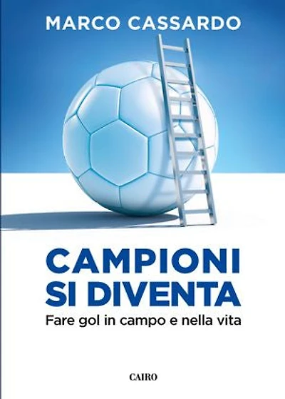 Campioni si diventa: Fare gol in campo e nella vita