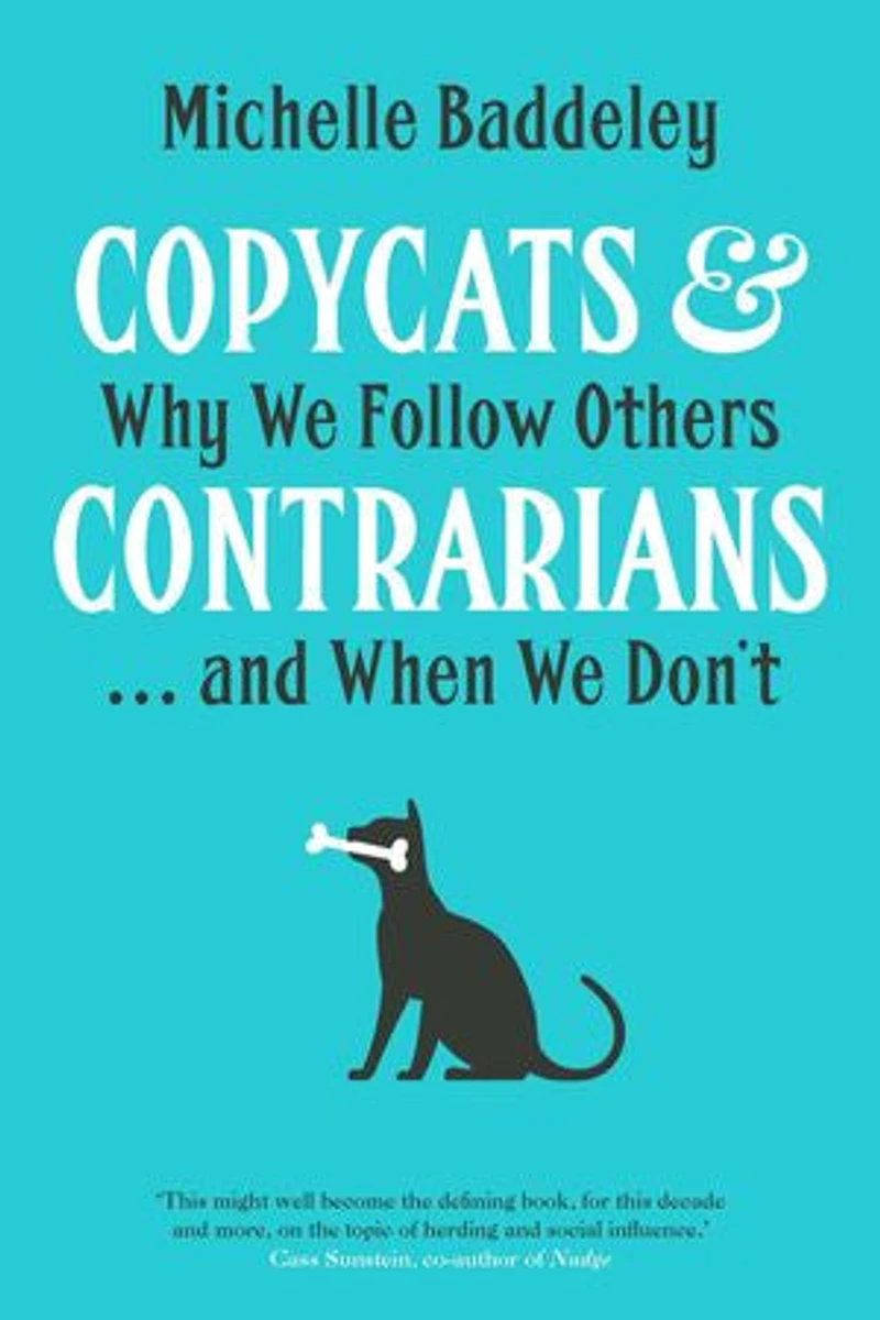 Copycats & Contrarians: Why We Follow Others . . . and When We Don't