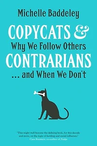 Copycats & Contrarians: Why We Follow Others . . . and When We Don't