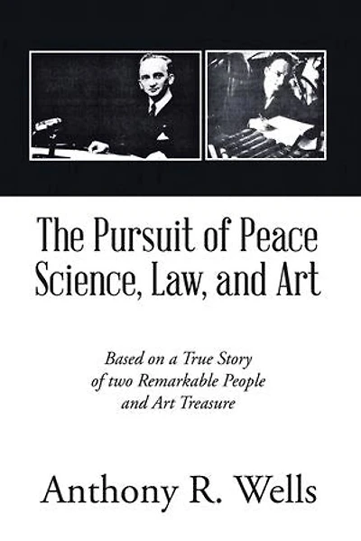 The Pursuit of Peace Science, Law, and Art: Based on a True Story two Remarkable People Art Treasure