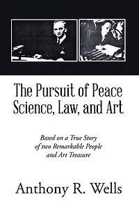The Pursuit of Peace Science, Law, and Art: Based on a True Story two Remarkable People Art Treasure