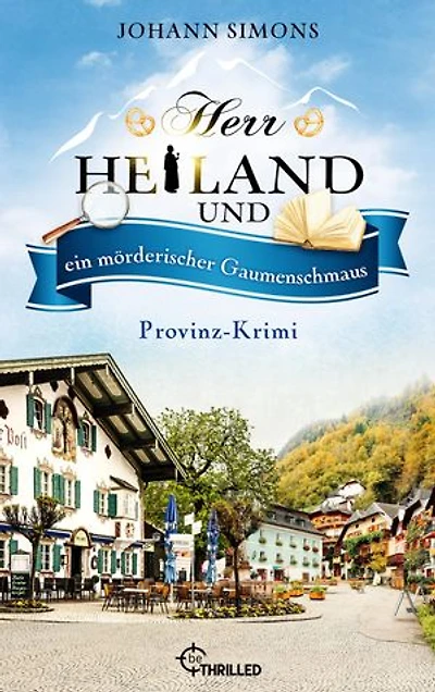 Herr Heiland und ein mörderischer Gaumenschmaus: Provinz-Krimi