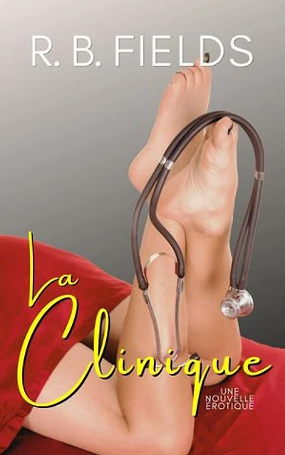 La Clinique: Une Nouvelle Érotique: Court et Épicé