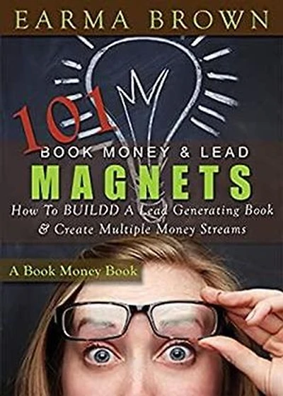 101 Book Money & Lead Magnets: Book Money Books, #4