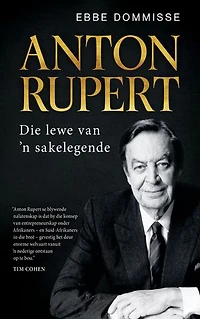 Anton Rupert: Die lewe van ’n sakelegende
