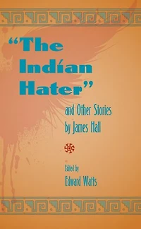 The Indian Hater and Other Stories by James Hall