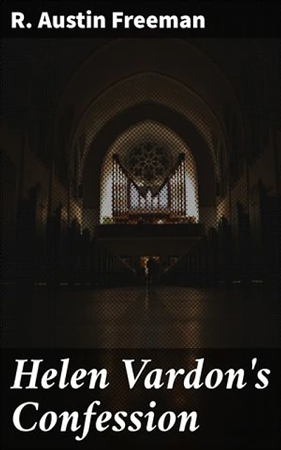 Helen Vardon's Confession: Enriched edition. Unraveling a Murder Mystery with Scientific Precision and Victorian Charm