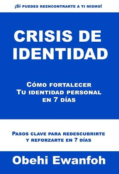 Crisis de identidad: Cómo fortalecer Tu identidad personal en 7 días