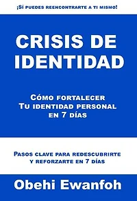Crisis de identidad: Cómo fortalecer Tu identidad personal en 7 días