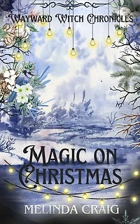 Magic on Christmas: A Wayward Witch Extra