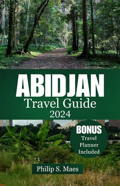 Abidjan Travel Guide 2024: Experience the Heart of Francophone West Africa