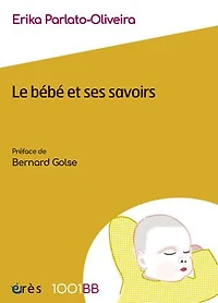 Le bébé et ses savoirs - 1001BB n°182