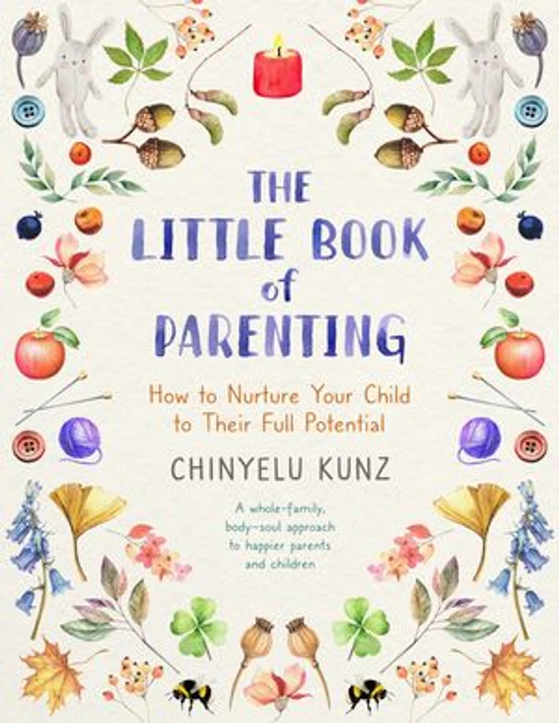 The Little Book of Parenting: How to Nurture Your Child Their Full Potential
