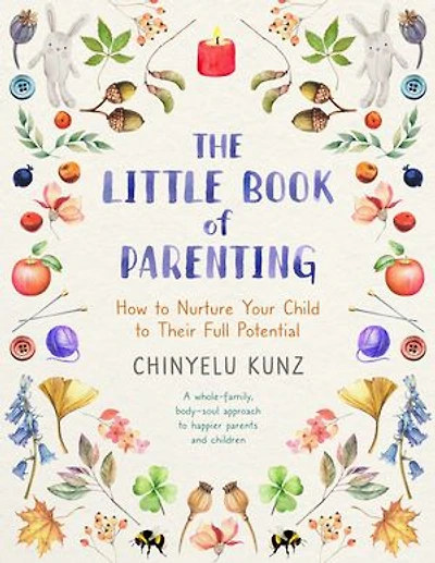 The Little Book of Parenting: How to Nurture Your Child Their Full Potential
