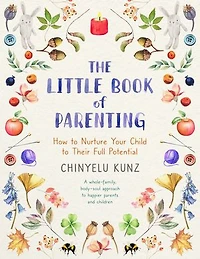 The Little Book of Parenting: How to Nurture Your Child Their Full Potential