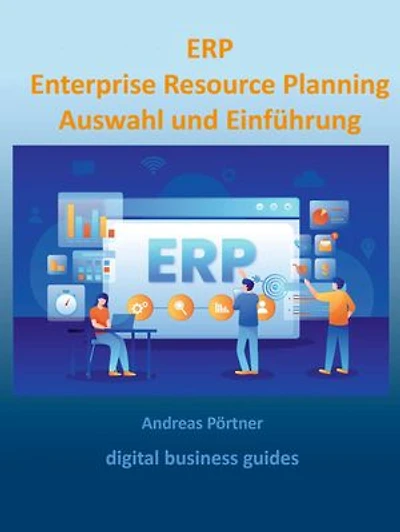 ERP Enterprise Resource Planning Auswahl und Einführung: digital business guides