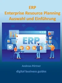 ERP Enterprise Resource Planning Auswahl und Einführung: digital business guides
