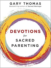 Devotions for Sacred Parenting: Growing Christ as You Raise Godly Children (A 52-Week Devotional – The Perfect Christian Gift Seasoned, New, and Expectant Parents
