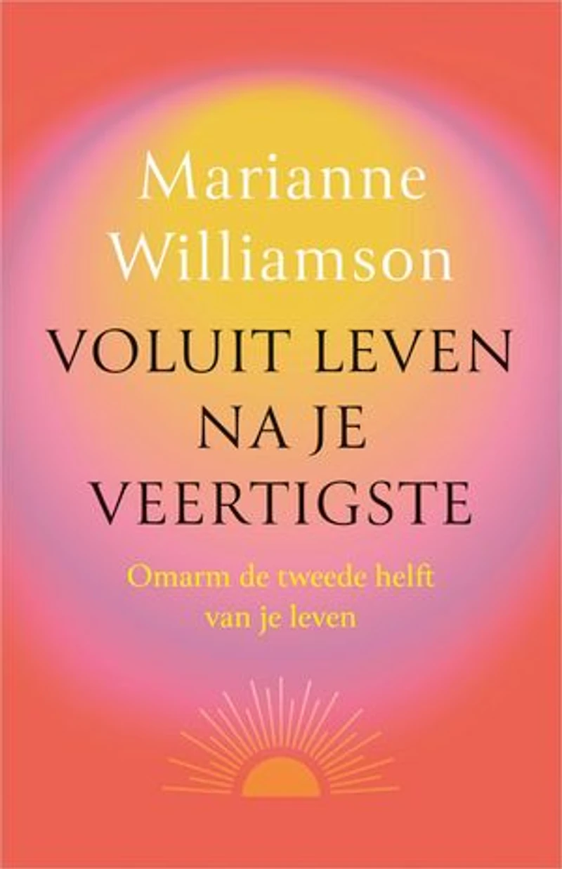 Voluit leven na je veertigste: Omarm de tweede helft van je leven