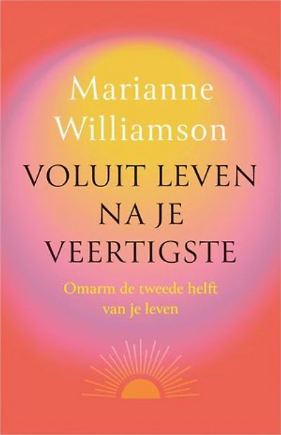 Voluit leven na je veertigste: Omarm de tweede helft van je leven