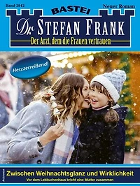 Dr. Stefan Frank 2842: Zwischen Weihnachtsglanz und Wirklichkeit