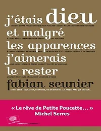 J'étais Dieu et malgré les apparences j'aimerais le rester