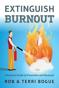 Extinguish Burnout: A Practical Guide To Prevention And Recovery