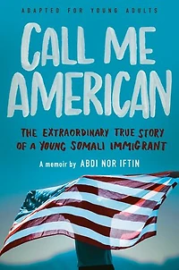 Call Me American (Adapted for Young Adults): The Extraordinary True Story of a Somali Immigrant