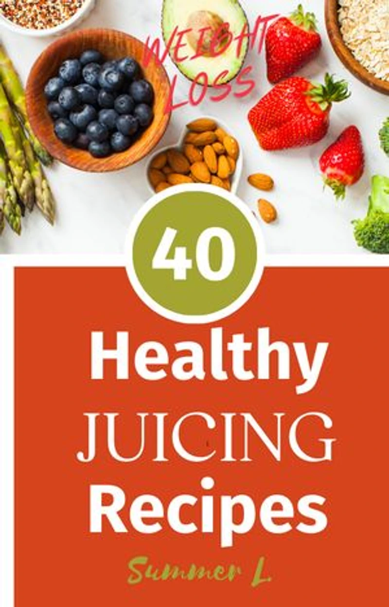 40 HEALTHY JUCING RECIPES FOR WEIGHT LOSS