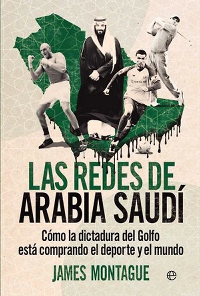 Las redes de Arabia Saudí: Cómo la dictadura del Golfo está comprando el deporte y el mundo