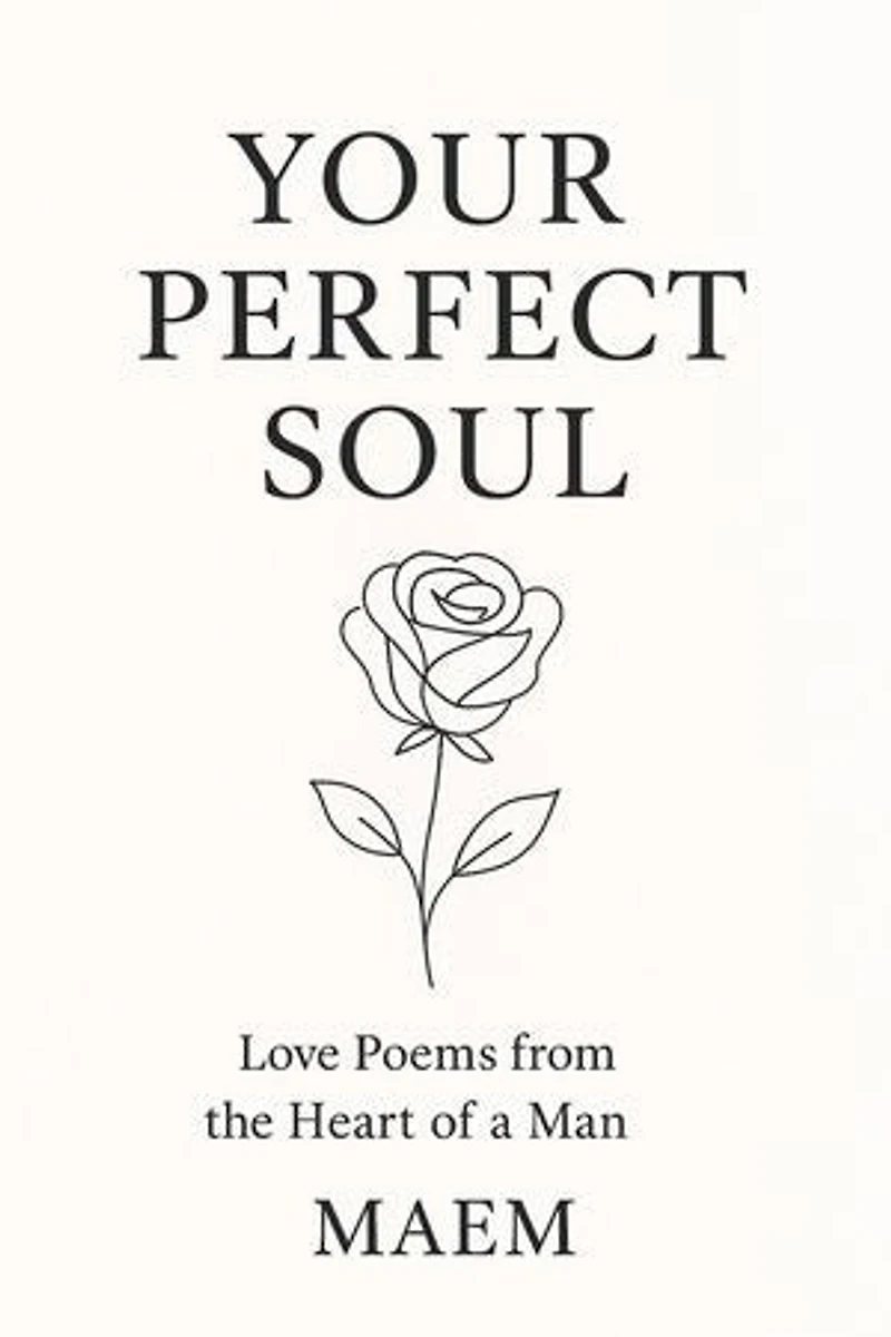 YOUR PERFECT SOUL | Love Poems from the Heart of a Man