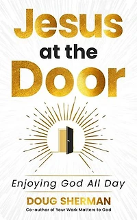 Jesus at the Door: Enjoying God All Day