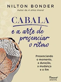 Cabala e a arte de presenciar o ritmo: Presenciando o momento, a duração, a mudança e o fim