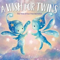 A Wish for Twins: The Tale of Our Two Miracles