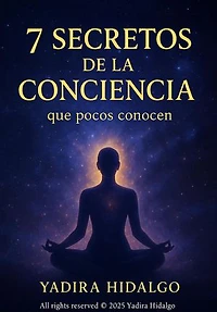 7 Secretos De La Conciencia Que Pocos Conocen: Spanish Edition