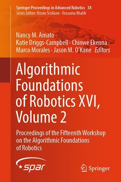 Algorithmic Foundations of Robotics XVI, Volume 2: Proceedings the Fifteenth Workshop on