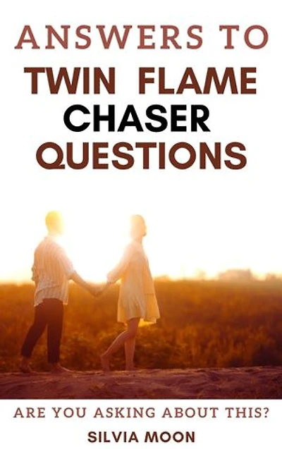 Answers to Twin Flame Chaser Questions - Book 2: The Running And Chasing Phase