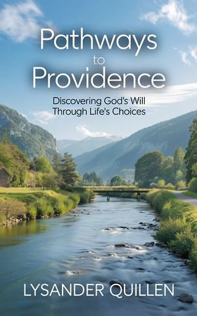 Pathways to Providence: Discovering God's Will Through Life's Choices