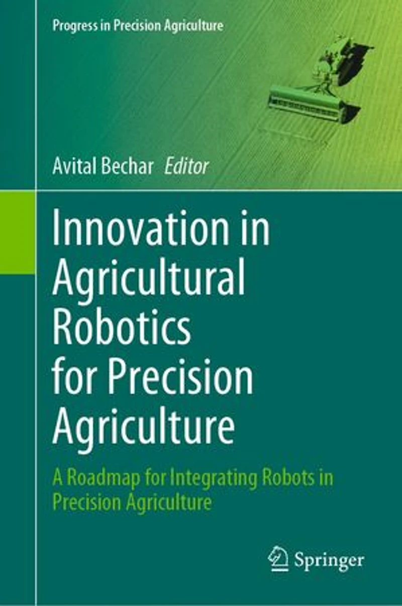 Innovation Agricultural Robotics for Precision Agriculture: A Roadmap Integrating Robots Agriculture