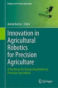 Innovation Agricultural Robotics for Precision Agriculture: A Roadmap Integrating Robots Agriculture