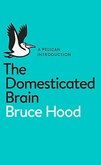 A Pelican Introduction the Domesticated Brain