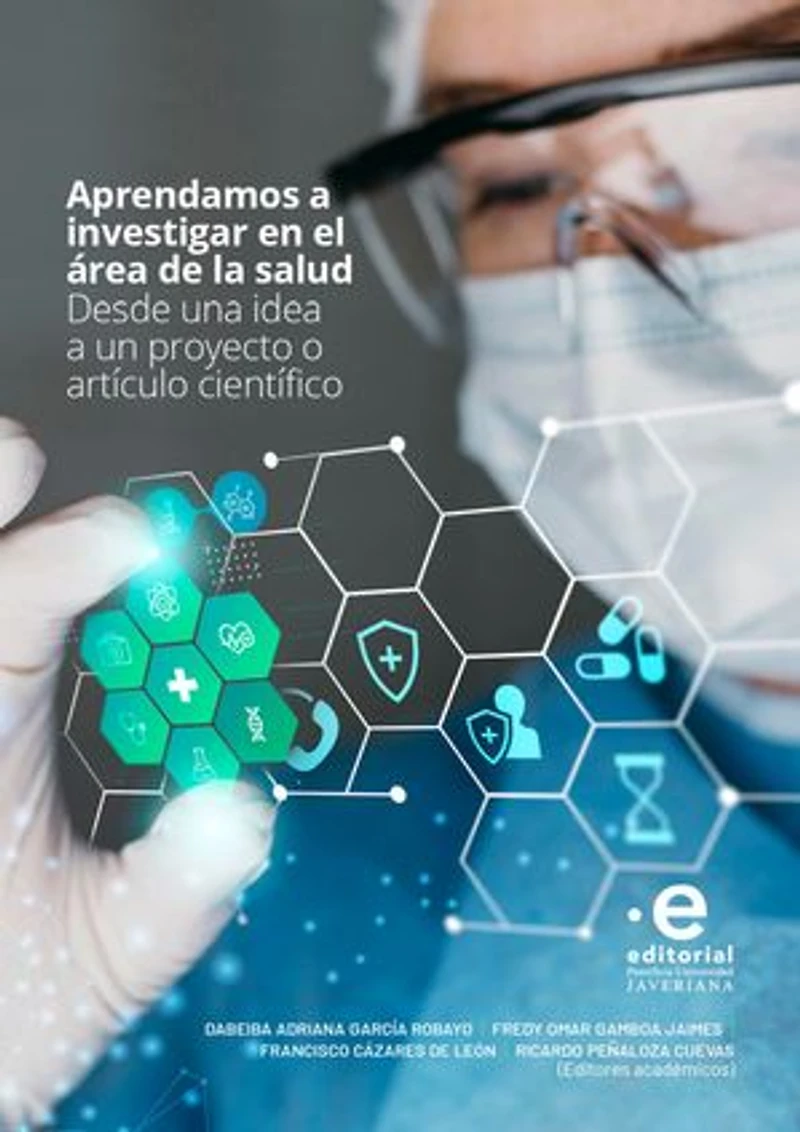 Aprendamos a investigar en el área de la salud: Desde una idea a un proyecto o artículo científico