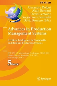 Advances Production Management Systems. Artificial Intelligence for Sustainable and Resilient Systems: IFIP WG 5.7 International Conference, APMS 2021, Nantes, France, September 5-9, Proceedings