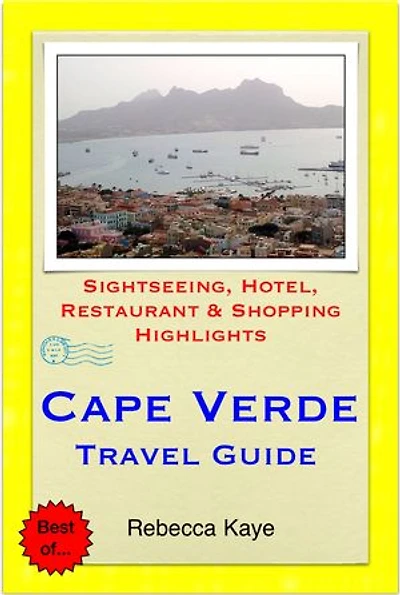 Cape Verde, Africa Travel Guide - Sightseeing, Hotel, Restaurant & Shopping Highlights (Illustrated)