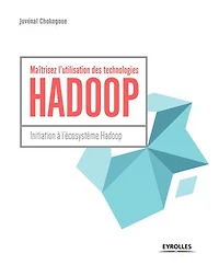 Maîtrisez l'utilisation des technologies Hadoop: initiation à l'écosystème Hadoop