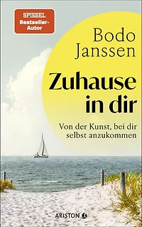 Zuhause in dir: Von der Kunst, bei dir selbst anzukommen - SPIEGEL-Bestseller-Autor