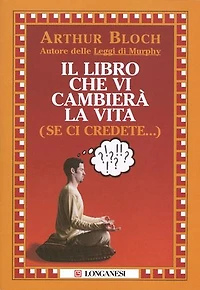 Il libro che vi cambierà la vita (se ci credete…)